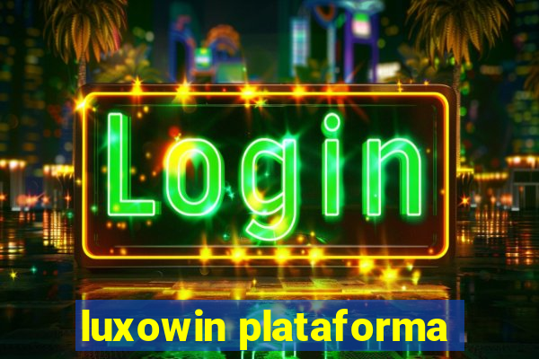 luxowin plataforma